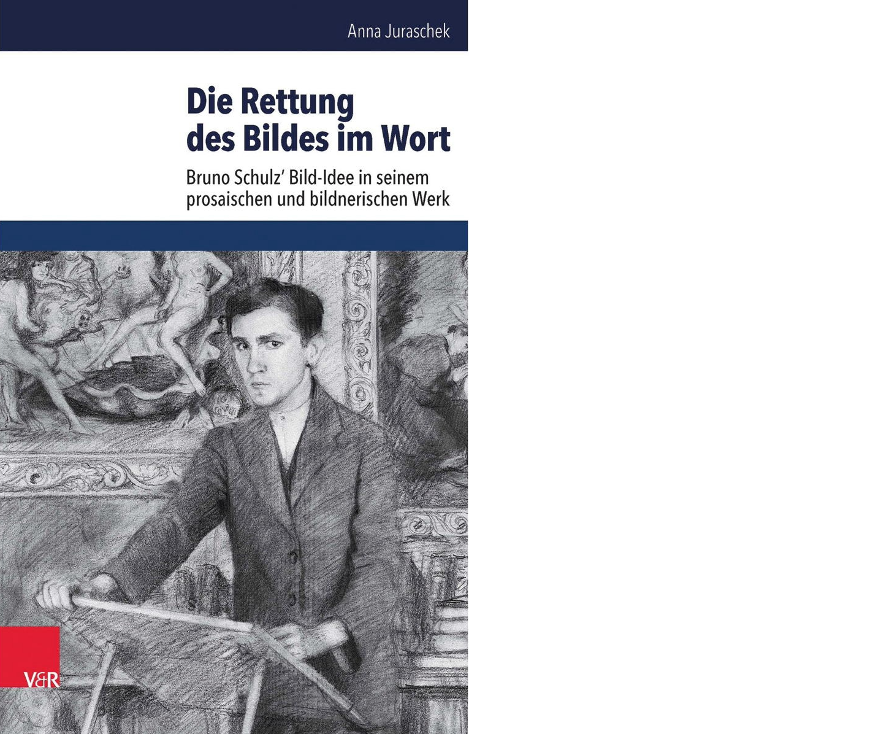 The book cover of <i>Die Rettung des Bildes im Wort. Bruno Schulz‘ Bild-Idee in seinem prosaischen und bildnerischen Werk</i> by Anna Juraschek