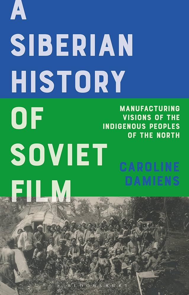 Cover Image - A Siberian History of Soviet Film, Caroline Damiens